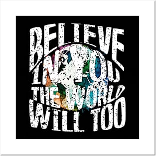 Believe In You, World Will Too Posters and Art